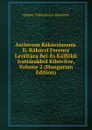 Archivum Rakoczianum. Ii. Rakoczi Ferencz Leveltara Bel-Es Kulfoldi Irattarakbol Kibovitve, Volume 2 (Hungarian Edition) - Magyar Tudományos Akadémia
