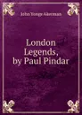 London Legends, by Paul Pindar - John Yonge Akerman
