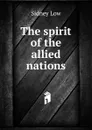 The spirit of the allied nations - Sidney Low