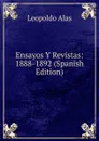 Ensayos Y Revistas: 1888-1892 (Spanish Edition) - Leopoldo Alas