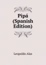 Pipa (Spanish Edition) - Leopoldo Alas