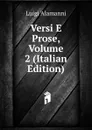 Versi E Prose, Volume 2 (Italian Edition) - Luigi Alamanni