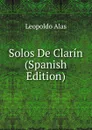 Solos De Clarin (Spanish Edition) - Leopoldo Alas
