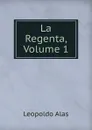 La Regenta, Volume 1 - Leopoldo Alas