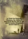 Le Traite Des Rapports Musicaux, Ou, L.epitre A Scharaf Ed-din Par Safi Ed-din Abd El-mumin Albaghdadi (French Edition) - 