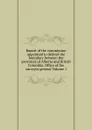 Report of the commission appointed to delimit the boundary between the provinces of Alberta and British Columbia. Office of the surveyor general Volume 1 - 