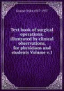 Text book of surgical operations: illustrated by clinical observations, for physicians and students Volume v.1 - Krause Fedor 1857-1937