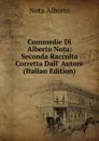 Commedie Di Alberto Nota: Seconda Raccolta Corretta Dall. Autore (Italian Edition) - Nota Alberto