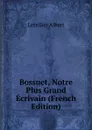 Bossuet, Notre Plus Grand Ecrivain (French Edition) - Letellier Albert