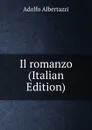 Il romanzo (Italian Edition) - Adolfo Albertazzi
