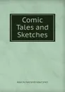 Comic Tales and Sketches - Albert Richard Smith Albert Smith