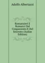 Romanzieri E Romanzi Del Cinquecento E Del Seicento (Italian Edition) - Adolfo Albertazzi