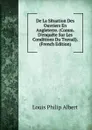 De La Situation Des Ouvriers En Angleterre. (Comm. D.enquete Sur Les Conditions Du Travail). (French Edition) - Louis Philip Albert