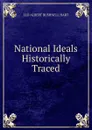 National Ideals Historically Traced - Hart Albert Bushnell