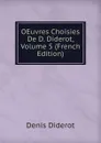 OEuvres Choisies De D. Diderot, Volume 5 (French Edition) - Denis Diderot