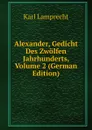 Alexander, Gedicht Des Zwolfen Jahrhunderts, Volume 2 (German Edition) - Karl Lamprecht
