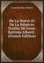 De La Statve Et De La Peintvre Traites De Leon-Battista Alberti . (French Edition) - Leon Battista Alberti