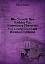 Die Chronik Des Mathias Von Neuenburg Ubersetzt Von Georg Grandaur (German Edition) - Matthias