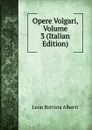 Opere Volgari, Volume 3 (Italian Edition) - Leon Battista Alberti