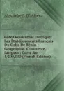 Cote Occidentale D.afrique: Les Etablissements Francais Du Golfe De Benin : Geographie, Commerce, Langues : Carte Au 1/200,000 (French Edition) - Alexandre L. D'. Albéca