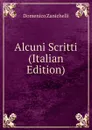 Alcuni Scritti (Italian Edition) - Domenico Zanichelli