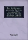 Der Graltempel: Vorstudie Zu Einer Ausgabe Des Jungern Titurel (German Edition) - Albrecht