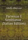 Parvenze E Sembianze . (Italian Edition) - Adolfo Albertazzi