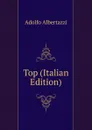 Top (Italian Edition) - Adolfo Albertazzi