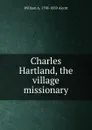 Charles Hartland, the village missionary - William A. Alcott