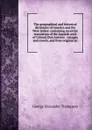 The geographical and historical dictionary of America and the West Indies: containing an entire translation of the Spanish work of Colonel Don Antonio . voyages and travels, and from original an - George Alexander Thompson