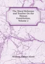 The Moral Reformer and Teacher On the Human Constitution, Volume 2 - William A. Alcott