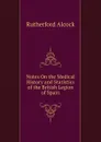 Notes On the Medical History and Statistics of the British Legion of Spain - Rutherford Alcock