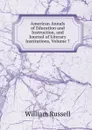 American Annals of Education and Instruction, and Journal of Literary Institutions, Volume 7 - William Russell