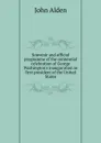 Souvenir and official programme of the centennial celebration of George Washington.s inauguration as first president of the United States - John Alden