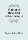 Marjorie Daw and other people - Aldrich Thomas Bailey
