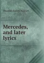 Mercedes, and later lyrics - Aldrich Thomas Bailey
