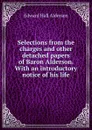 Selections from the charges and other detached papers of Baron Alderson. With an introductory notice of his life - Edward Hall Alderson