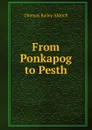 From Ponkapog to Pesth - Aldrich Thomas Bailey