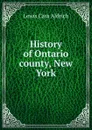 History of Ontario county, New York - Lewis Cass Aldrich