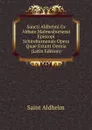 Sancti Aldhelmi Ex Abbate Malmesburiensi Episcopi Schireburnensis Opera Quae Extant Omnia (Latin Edition) - Saint Aldhelm