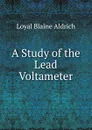 A Study of the Lead Voltameter - Loyal Blaine Aldrich