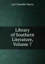 Library of Southern Literature, Volume 7 - Joel Chandler Harris