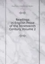 Readings in English Prose of the Nineteenth Century, Volume 2 - Raymond Macdonald Alden