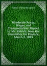 Wholesale Prices, Wages, and Transportation: Report by Mr. Aldrich, from the Committee On Finance, March 3, 1893 - Nelson Wilmarth Aldrich