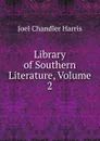 Library of Southern Literature, Volume 2 - Joel Chandler Harris