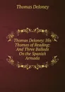 Thomas Deloney: His Thomas of Reading: And Three Ballads On the Spanish Armada - Thomas Deloney