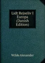 Lidt Rejseliv I Europa (Danish Edition) - Wilde Alexander