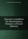 Oeuvres Completes De Montesquieu, Volume 4 (French Edition) - Charles Secondat De Montesquieu
