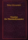 Treatise On Thermodynamics - Peter Alexander