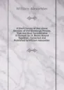 A Short Survey of the Lineal Descent of the Sovereign Princes, That Are Most Considerable in Europe: In Iii. Books Bound Together. . Collected and Published by William Alexander . - William Alexander